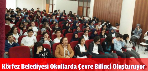 Körfez Belediyesi Okullarda Çevre Bilinci Oluşturuyor