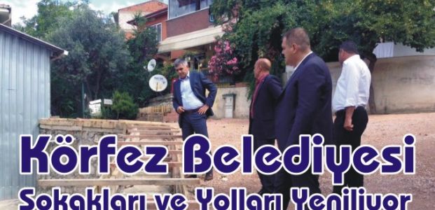 Körfez Belediyesi Sokakları ve Yolları Yeniliyor