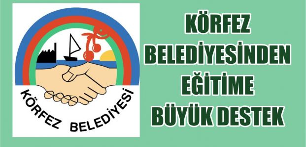 Körfez Belediyesi'nden eğitime büyük destek