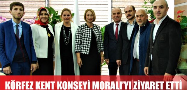  KÖRFEZ KENT KONSEYİ SİBEL MORALI’YI ZİYARET ETTİ