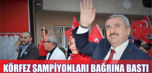  Körfez Şampiyonlarını Bağrına Bastı