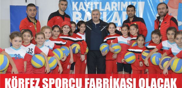  Körfez, sporcu fabrikası olacak