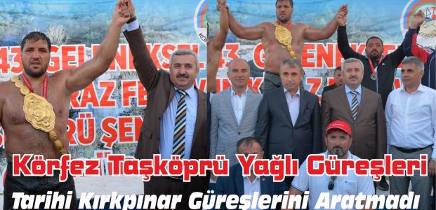 Körfez Taşköprü Yağlı Güreşleri Tarihi Kırkpınar Güreşlerini Aratmadı