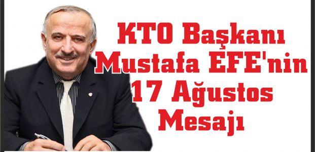 Körfez Ticaret Odası Yönetim Kurulu Başkanı Mustafa EFE’nin   17 Ağustos Mesajı