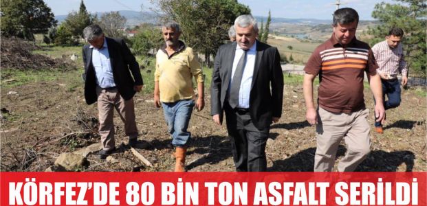  Körfez’de 80 bin ton asfalt serdik