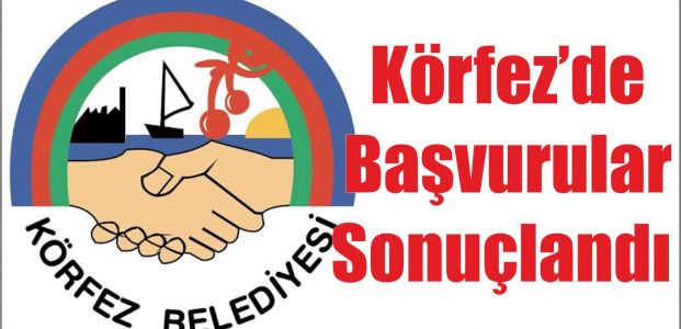  Körfez’de Başvurular Sonuçlandı