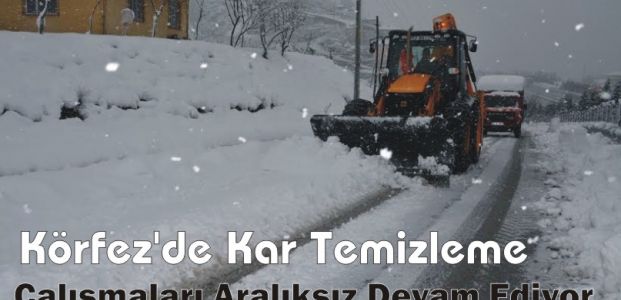  Körfez’de Kar Temizleme Çalışmaları Aralıksız Devam Ediyor