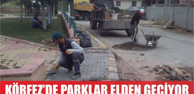  Körfez’de parklar elden geçiriliyor