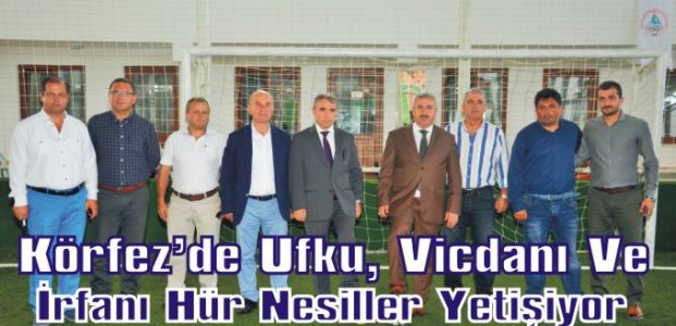 Körfez’de Ufku, Vicdanı Ve İrfanı Hür Nesiller Yetişiyor