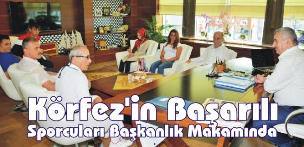  Körfez’in Başarılı Sporcuları Başkanlık Makamında