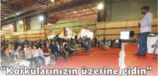 “Korkularınızın üzerine gidin”