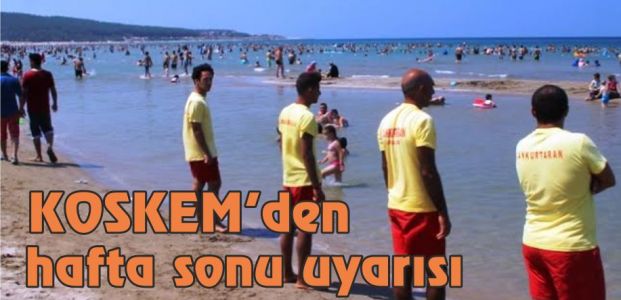 KOSKEM’den hafta sonu uyarısı