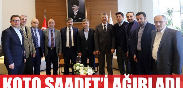  KOTO, Saadet Partisi’ni ağırladı