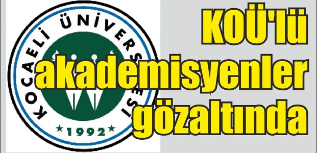  KOÜ'lü akademisyenler gözaltında