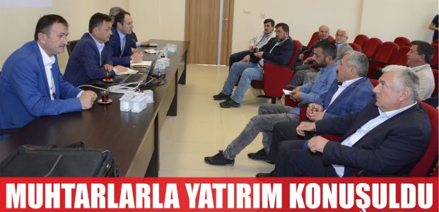  Köy muhtarlarıyla ‘yatırım’ konuşuldu