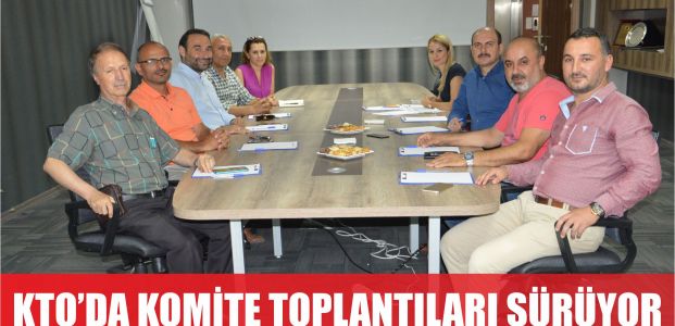  KTO’da Komite Toplantıları Sürüyor