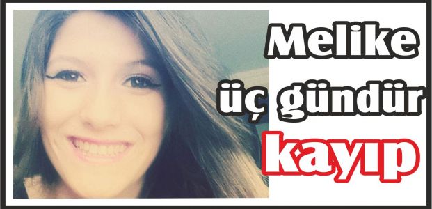 Melike üç gündür kayıp