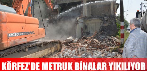 Metruk binalar yıkılıyor