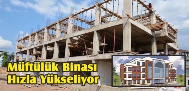  Müftülük Binası Hızla Yükseliyor