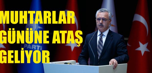 Muhtarlar gününe Ataş geliyor 