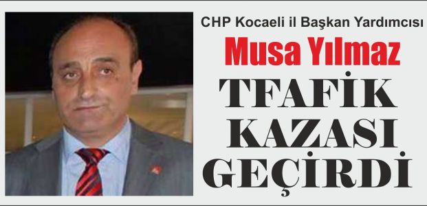  Musa Yılmaz trafik kazası geçirdi