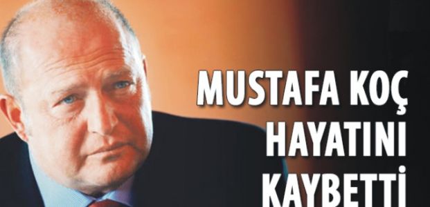 Mustafa Koç hayatını kaybetti