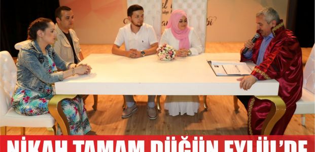  Nikah tamam, düğün eylülde