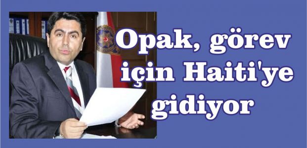 Opak, görev için 1 yıllığına Haiti'ye gidiyor.