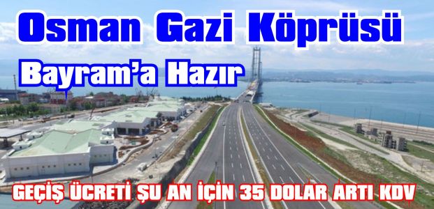  Osman Gazi Köprüsü, Bayram'a hazır