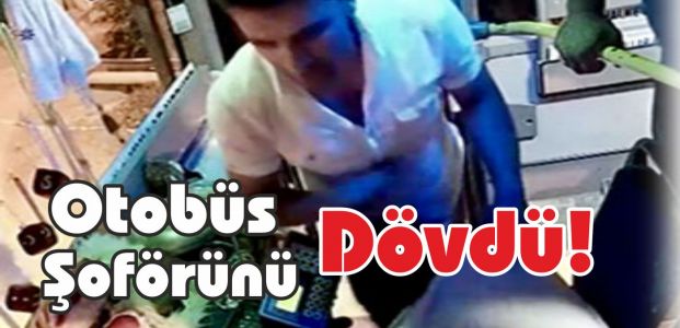  Otobüs Şoförünü Dövdü!