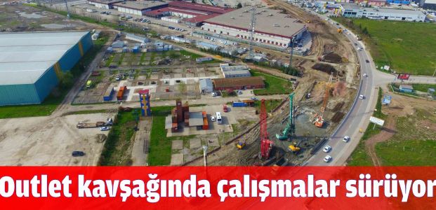 Outlet köprülü kavşağında çalışmalar sürüyor