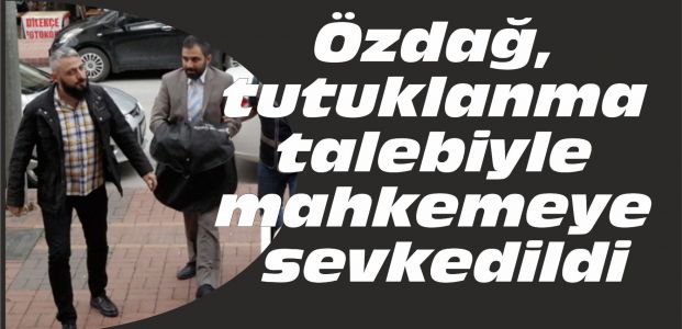 Özdağ, tutuklanma talebiyle mahkemeye sevkedildi