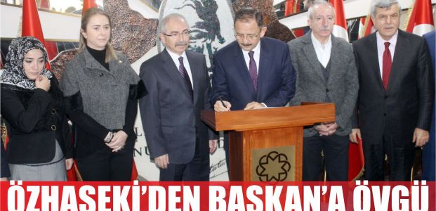 Özhaseki'den başkana övgü