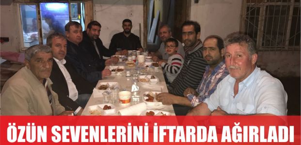 Özün sevenleriyle iftarda buluştu