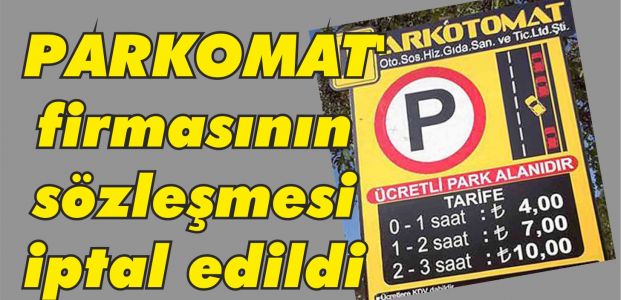  PARKOMAT'ın sözleşmesi iptal edildi