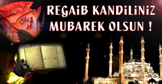  Regaip kandiIiniz mübarek oIsun