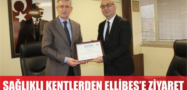  SAĞLIKLI KENTLER BİRLİĞİ’NDEN BAŞKAN ELLİBEŞ’E ZİYARET