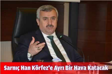 Sarnıç Han Körfez’e Ayrı Bir Hava Katacak