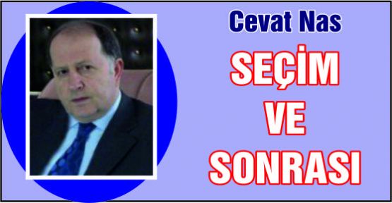 SEÇİM VE SONRASI