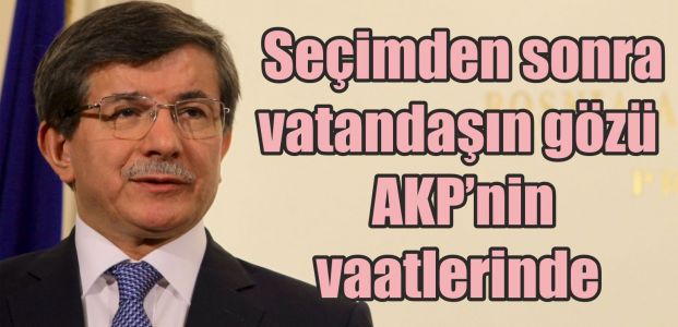  Seçimden sonra vatandaşın gözü AKP’nin vaatlerinde