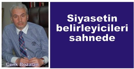 Siyasetin belirleyicileri sahnede