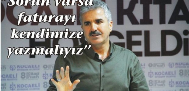 ‘’Sorun varsa faturayı kendimize yazmalıyız’’