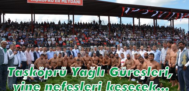 Taşköprü Yağlı Güreşleri, yine nefesleri kesecek…