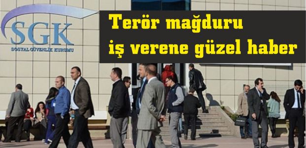 Terör mağduru işverenin prim ödemesine uzatma