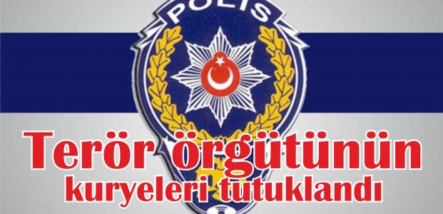  Terör örgütünün kuryeleri tutuklandı