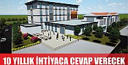  10 yıllık ihtiyaca cevap verecek