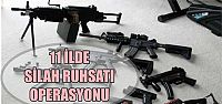  11 ilde silah ruhsatı operasyonu