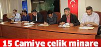 15 adet camiye çelik minare yapılacak