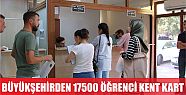  17 bin 500 adet yeni öğrenci kent kartı