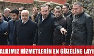 DOĞAN, HALKIMIZ HİZMETLERİN EN GÜZELİNE LAYIK